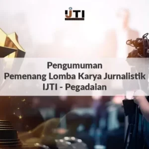 Selamat! Ini Dia Juara Lomba Karya Jurnalistik IJTI-Pegadaian 2023